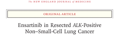 NEJM 最新！ ELEVATE 研究全文发表，ALK 肺癌辅助靶向治疗进入多循证时代
